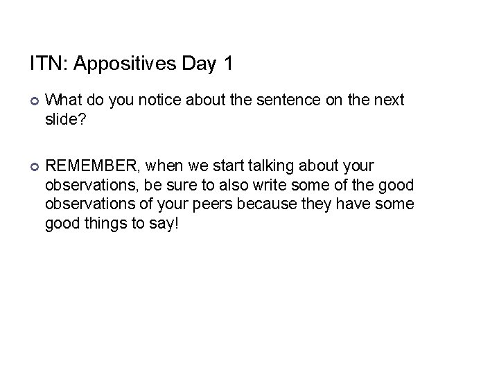 ITN: Appositives Day 1 What do you notice about the sentence on the next