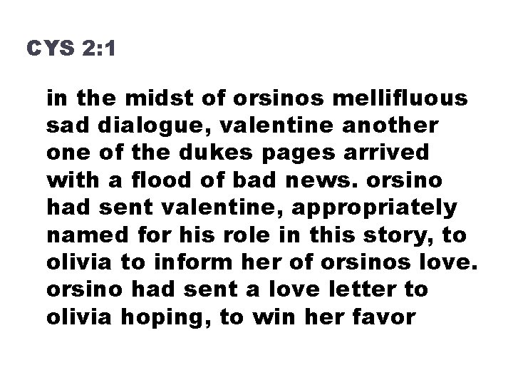 CYS 2: 1 in the midst of orsinos mellifluous sad dialogue, valentine another one
