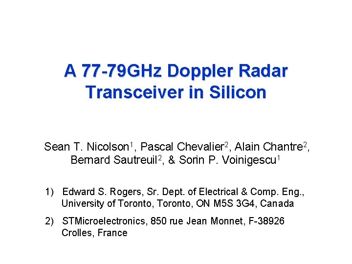 A 77 -79 GHz Doppler Radar Transceiver in Silicon Sean T. Nicolson 1, Pascal