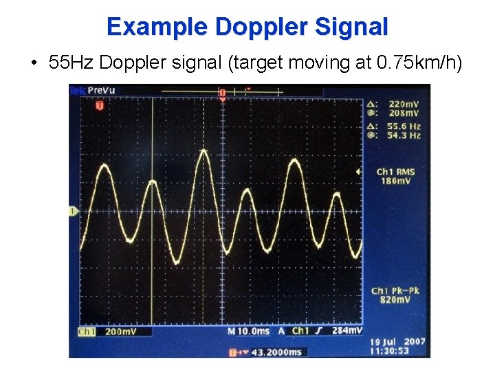 Example Doppler Signal • 55 Hz Doppler signal (target moving at 0. 75 km/h)