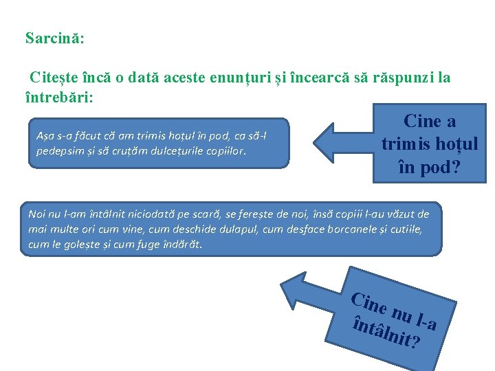 Sarcină: Citește încă o dată aceste enunțuri și încearcă să răspunzi la întrebări: Așa Sarcină: Citește încă o dată aceste enunțuri și încearcă să răspunzi la întrebări: Așa
