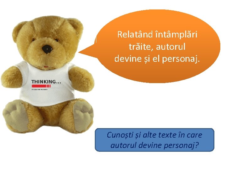 Relatând întâmplări trăite, autorul devine și el personaj. Cunoști și alte texte în care Relatând întâmplări trăite, autorul devine și el personaj. Cunoști și alte texte în care