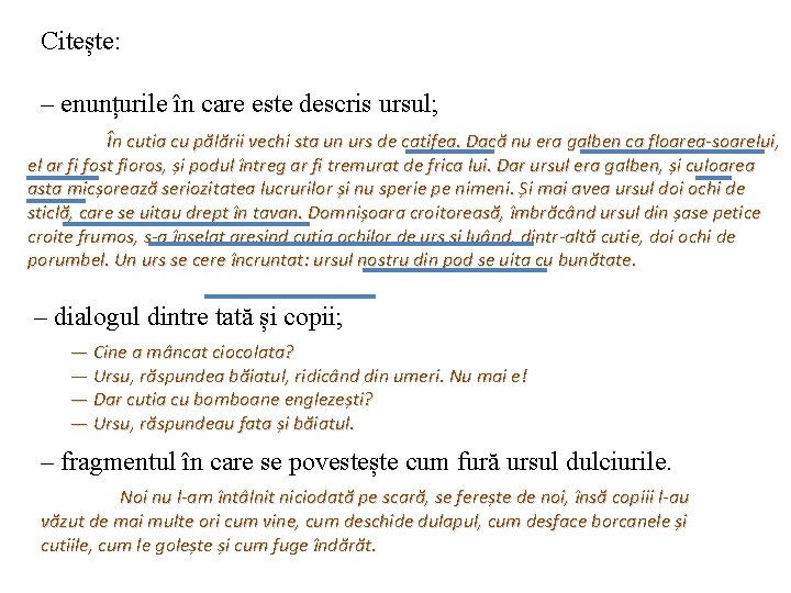 Citește: – enunțurile în care este descris ursul; În cutia cu pălării vechi sta Citește: – enunțurile în care este descris ursul; În cutia cu pălării vechi sta
