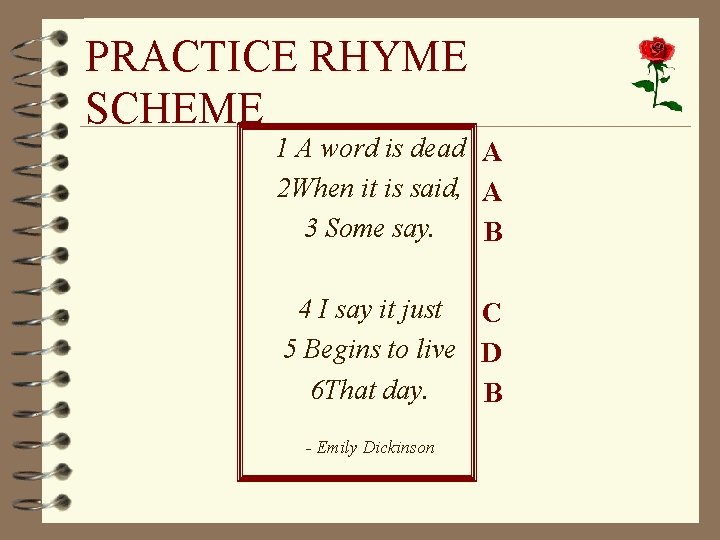 PRACTICE RHYME SCHEME 1 A word is dead A 2 When it is said,