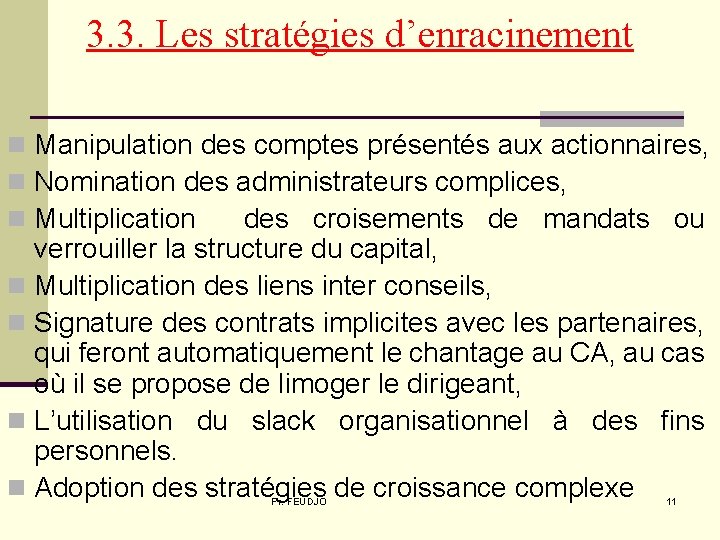 3. 3. Les stratégies d’enracinement n Manipulation des comptes présentés aux actionnaires, n Nomination 3. 3. Les stratégies d’enracinement n Manipulation des comptes présentés aux actionnaires, n Nomination