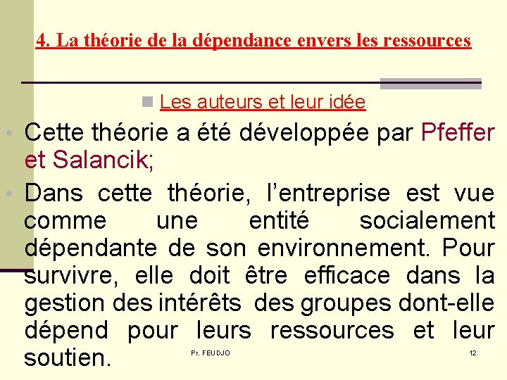 4. La théorie de la dépendance envers les ressources n Les auteurs et leur 4. La théorie de la dépendance envers les ressources n Les auteurs et leur