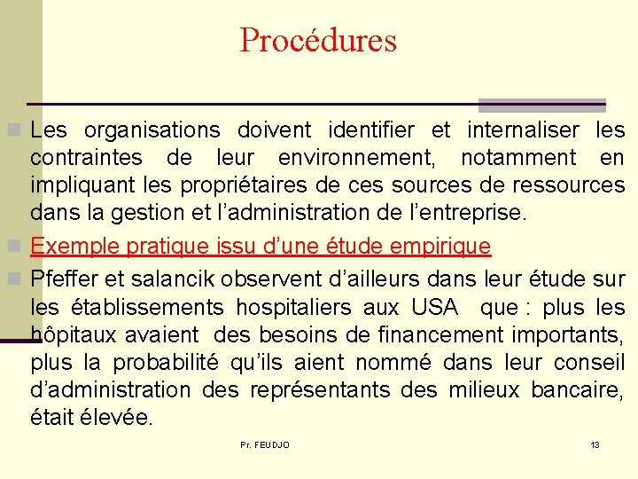 Procédures n Les organisations doivent identifier et internaliser les contraintes de leur environnement, notamment Procédures n Les organisations doivent identifier et internaliser les contraintes de leur environnement, notamment