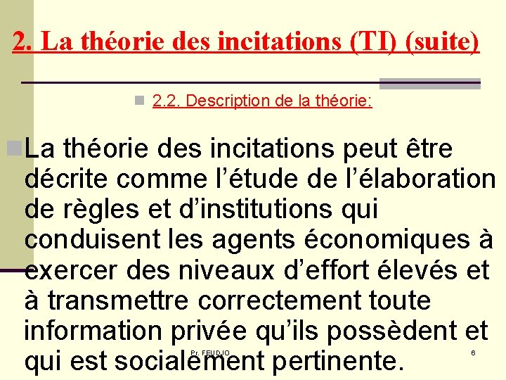 2. La théorie des incitations (TI) (suite) n 2. 2. Description de la théorie: 2. La théorie des incitations (TI) (suite) n 2. 2. Description de la théorie: