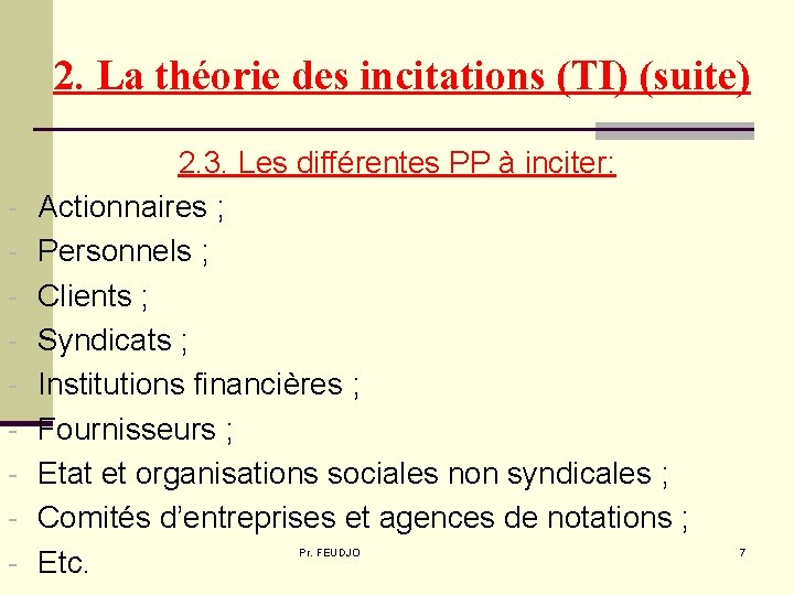 2. La théorie des incitations (TI) (suite) - 2. 3. Les différentes PP à 2. La théorie des incitations (TI) (suite) - 2. 3. Les différentes PP à