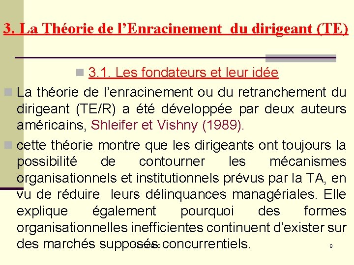 3. La Théorie de l’Enracinement du dirigeant (TE) n 3. 1. Les fondateurs et 3. La Théorie de l’Enracinement du dirigeant (TE) n 3. 1. Les fondateurs et