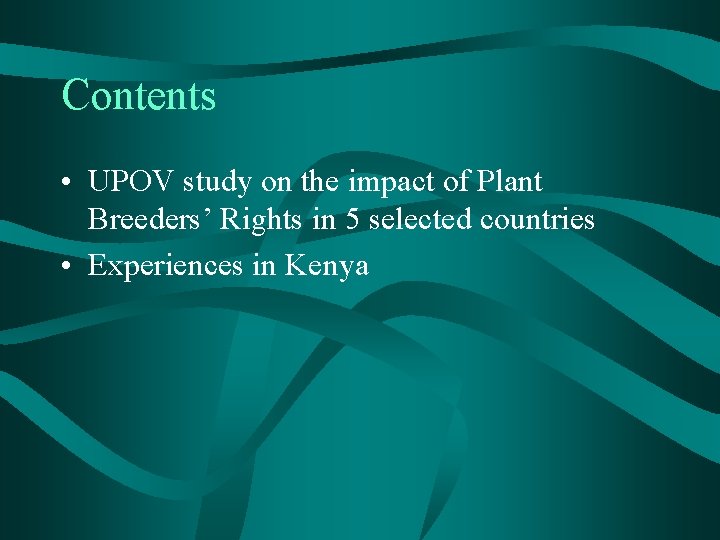 Contents • UPOV study on the impact of Plant Breeders’ Rights in 5 selected