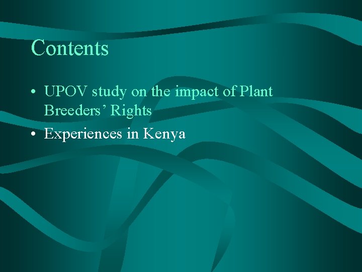 Contents • UPOV study on the impact of Plant Breeders’ Rights • Experiences in