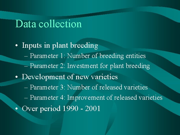 Data collection • Inputs in plant breeding – Parameter 1: Number of breeding entities