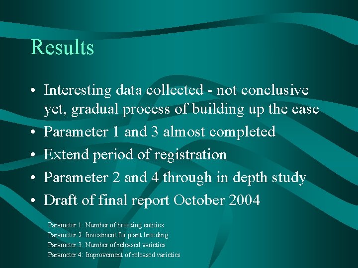 Results • Interesting data collected - not conclusive yet, gradual process of building up