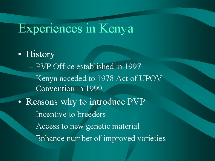 Experiences in Kenya • History – PVP Office established in 1997 – Kenya acceded