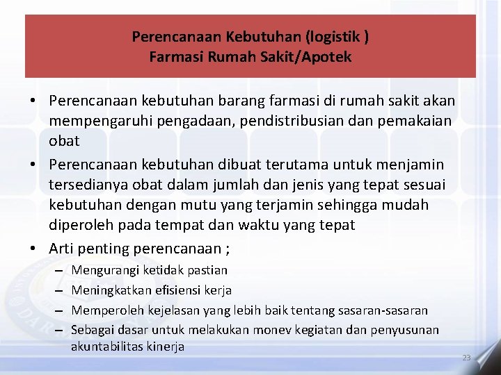 Perencanaan Kebutuhan (logistik ) Farmasi Rumah Sakit/Apotek • Perencanaan kebutuhan barang farmasi di rumah