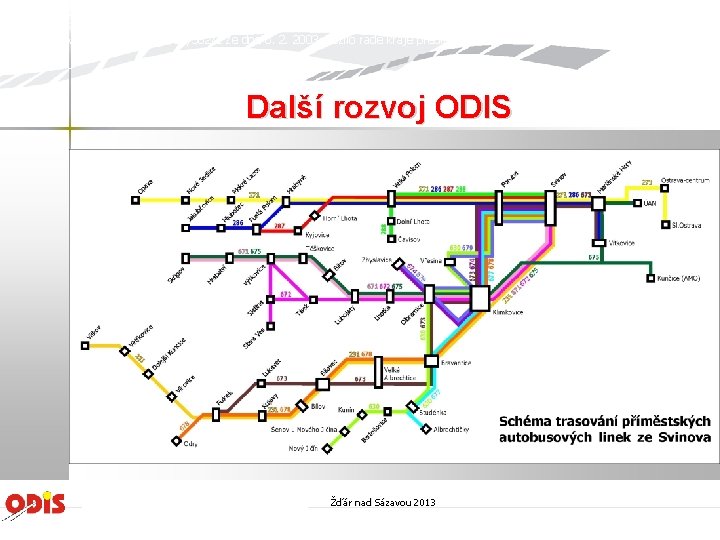 Zastupitelstvokrajekrealizacizáměruzavedeníintegrovanéhodopravníhosystémunacelémúzemíkrajerozhodlosvýmusnesenímč. 11/195/3 zedne 20. 6. 2002 účasti o kraje společnosti ve Koordinátor ODIS s.