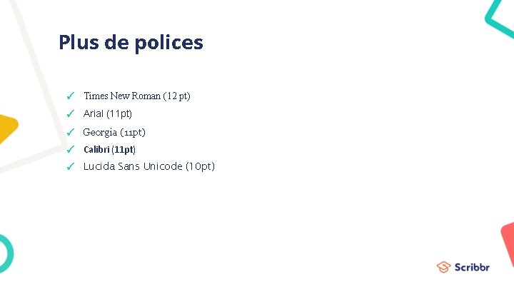 Plus de polices ✓ Times New Roman (12 pt) ✓ Arial (11 pt) ✓