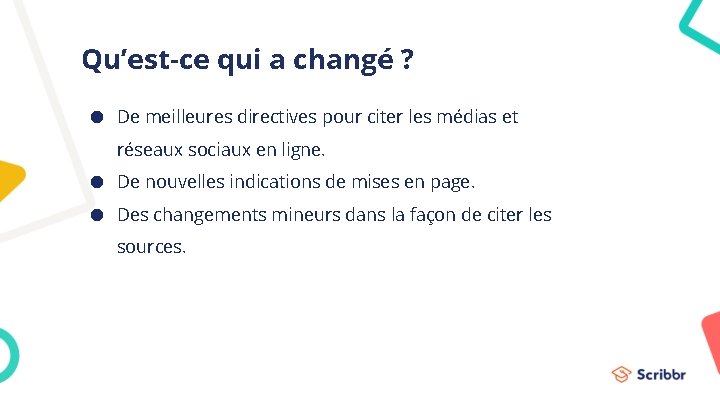 Qu’est-ce qui a changé ? ● De meilleures directives pour citer les médias et