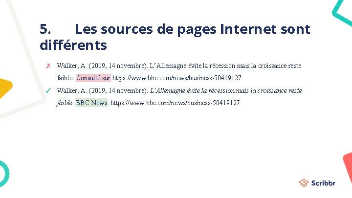 5. Les sources de pages Internet sont différents ✗ Walker, A. (2019, 14 novembre).