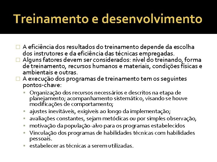 Treinamento e desenvolvimento A eficiência dos resultados do treinamento depende da escolha dos instrutores