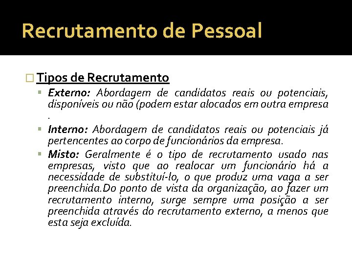 Recrutamento de Pessoal � Tipos de Recrutamento Externo: Abordagem de candidatos reais ou potenciais,