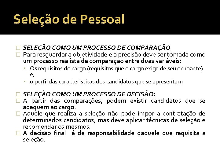 Seleção de Pessoal � � SELEÇÃO COMO UM PROCESSO DE COMPARAÇÃO Para resguardar a