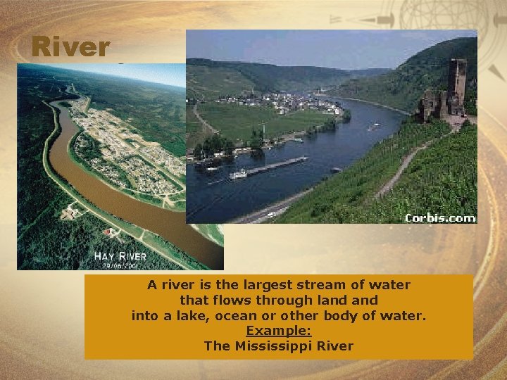 River A river is the largest stream of water that flows through land into