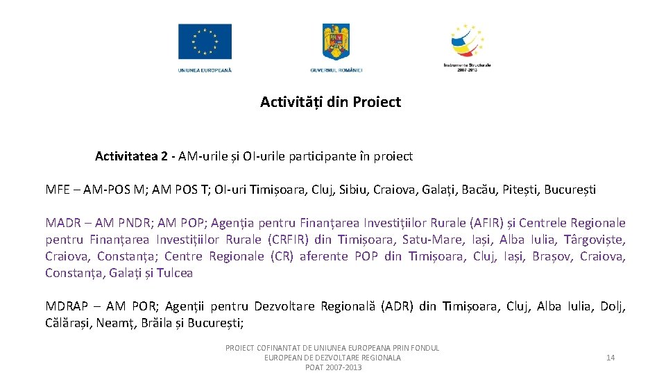 Activități din Proiect Activitatea 2 - AM-urile și OI-urile participante în proiect MFE –