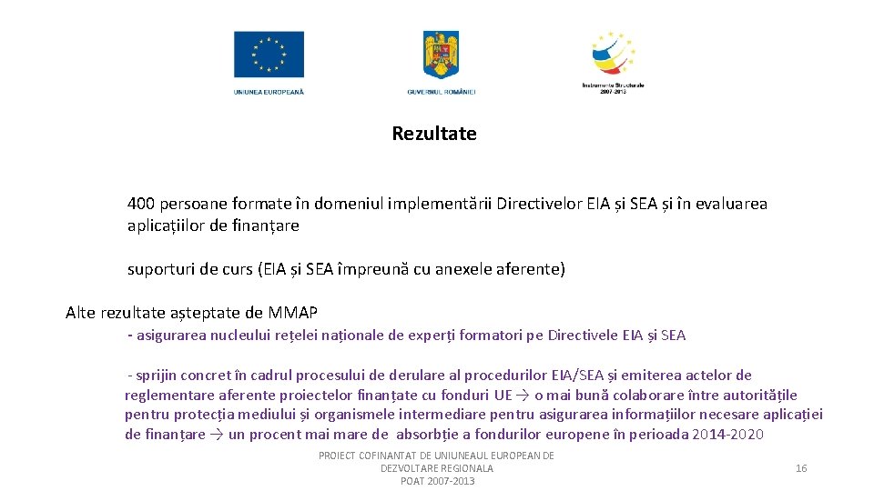 Rezultate 400 persoane formate în domeniul implementării Directivelor EIA și SEA și în evaluarea