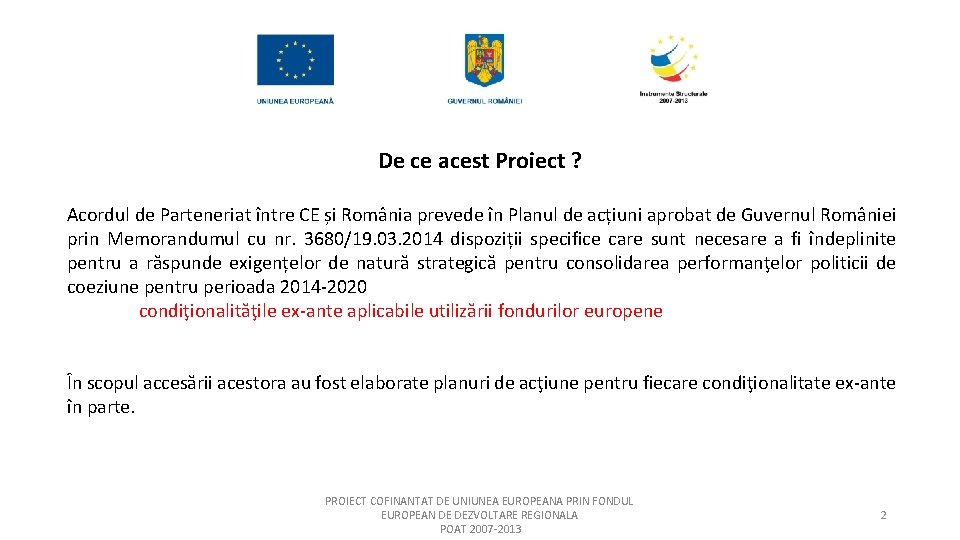 De ce acest Proiect ? Acordul de Parteneriat între CE și România prevede în