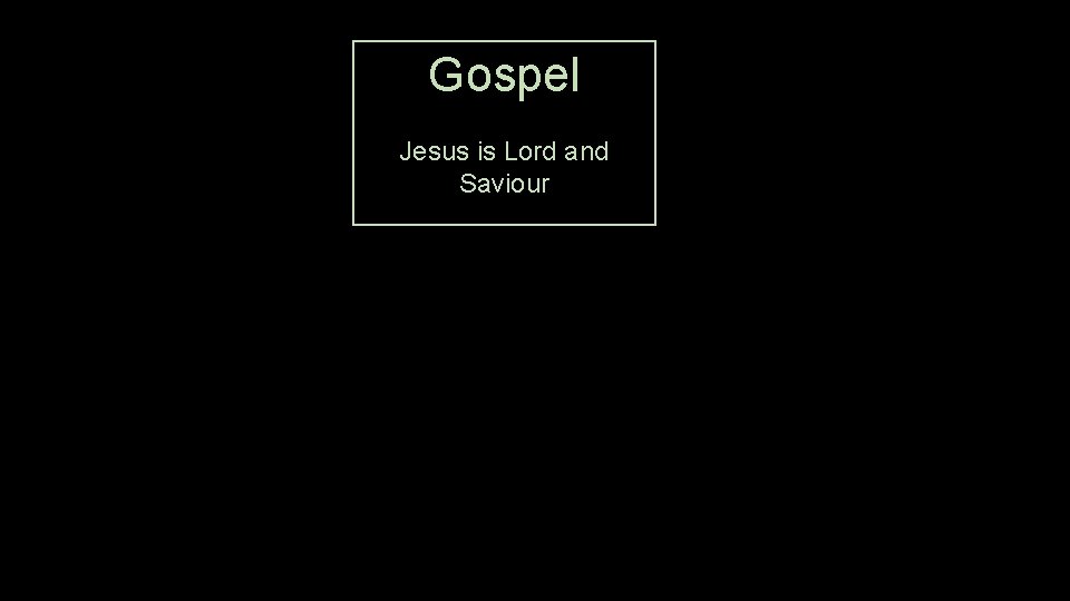 Gospel Jesus is Lord and Saviour 