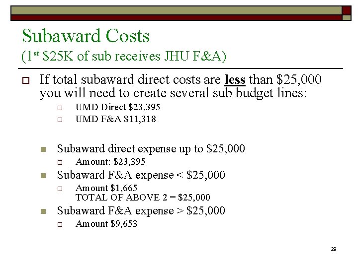 Subaward Costs (1 st $25 K of sub receives JHU F&A) o If total