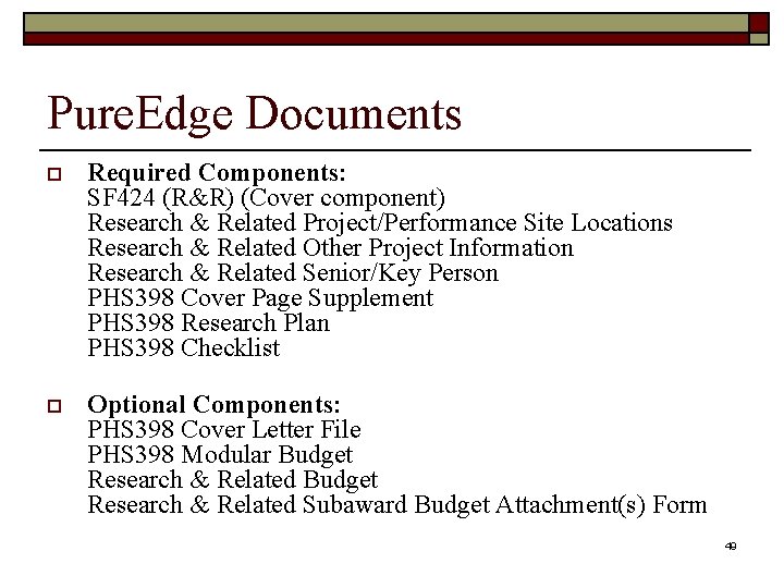 Pure. Edge Documents o Required Components: SF 424 (R&R) (Cover component) Research & Related
