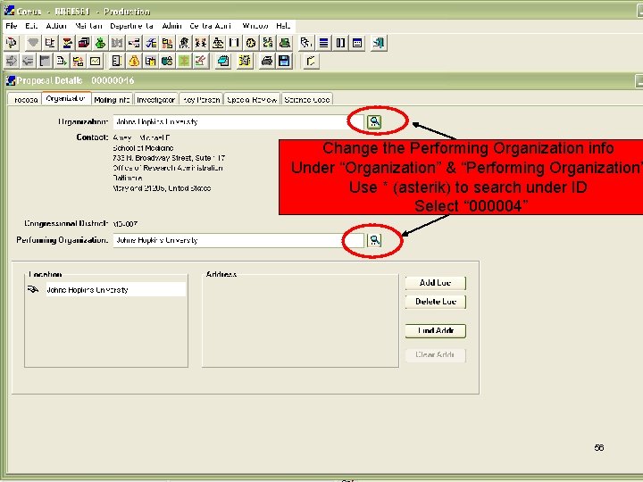 Change the Performing Organization info Under “Organization” & “Performing Organization” Use * (asterik) to
