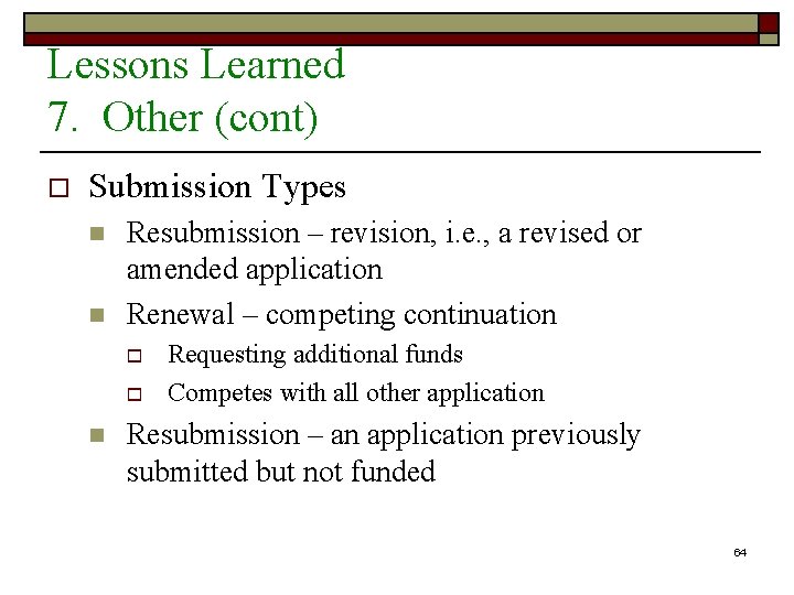 Lessons Learned 7. Other (cont) o Submission Types n n Resubmission – revision, i.