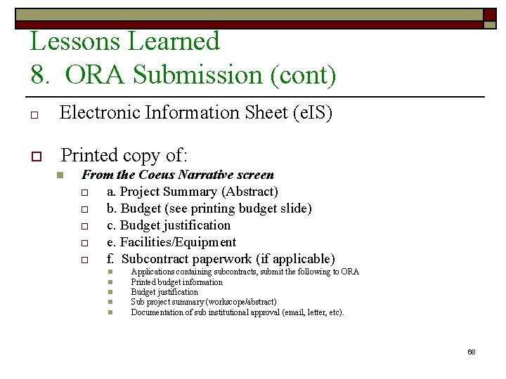 Lessons Learned 8. ORA Submission (cont) o Electronic Information Sheet (e. IS) o Printed