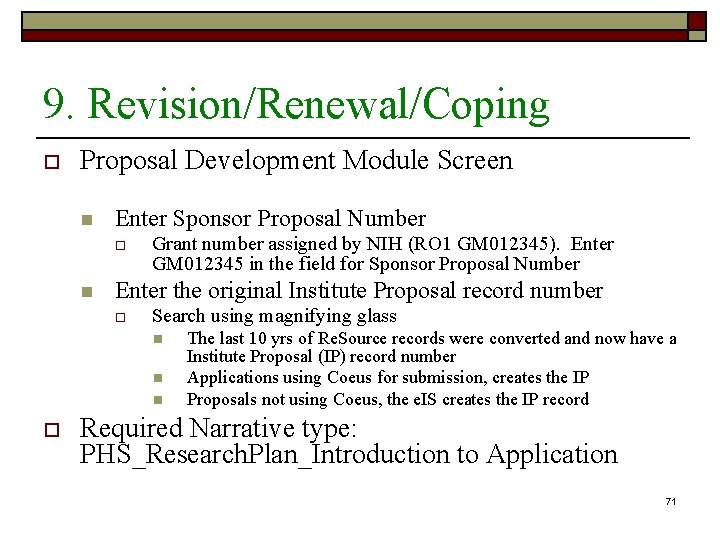 9. Revision/Renewal/Coping o Proposal Development Module Screen n Enter Sponsor Proposal Number o n