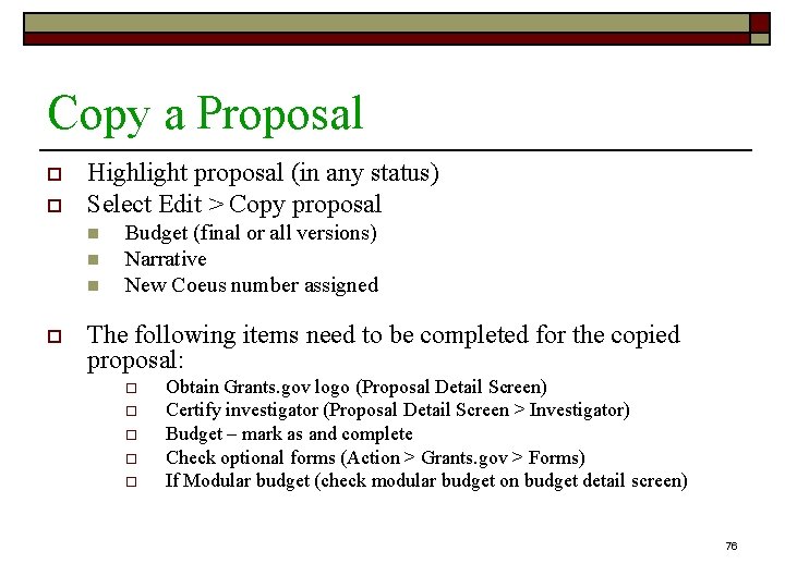 Copy a Proposal o o Highlight proposal (in any status) Select Edit > Copy