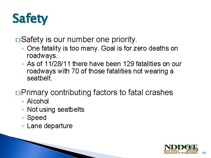 Safety � Safety is our number one priority. ◦ One fatality is too many.