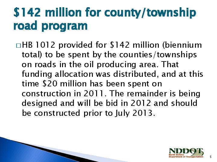 $142 million for county/township road program � HB 1012 provided for $142 million (biennium