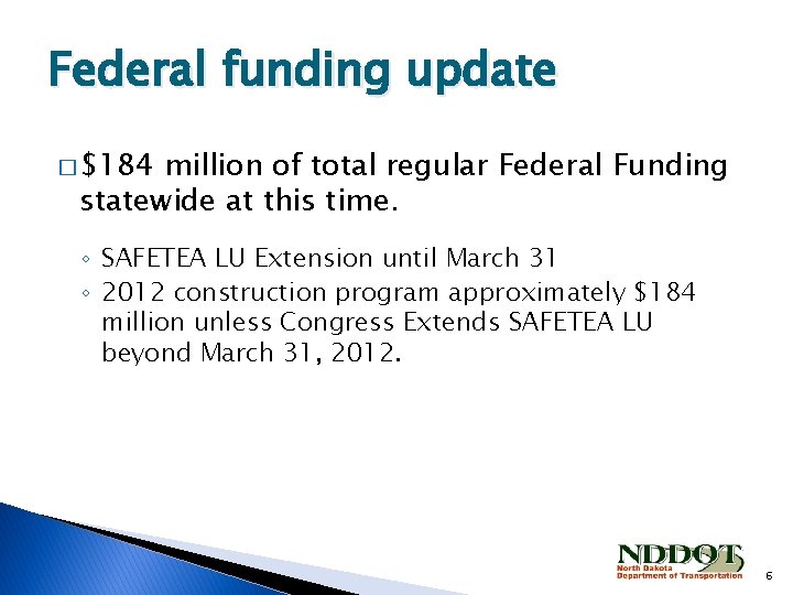 Federal funding update � $184 million of total regular Federal Funding statewide at this