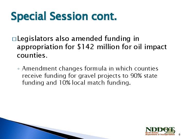 Special Session cont. � Legislators also amended funding in appropriation for $142 million for