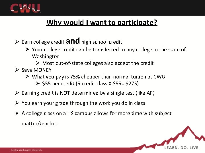 Why would I want to participate? Ø Earn college credit and high school credit