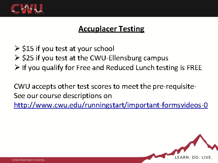 Accuplacer Testing Ø $15 if you test at your school Ø $25 if you