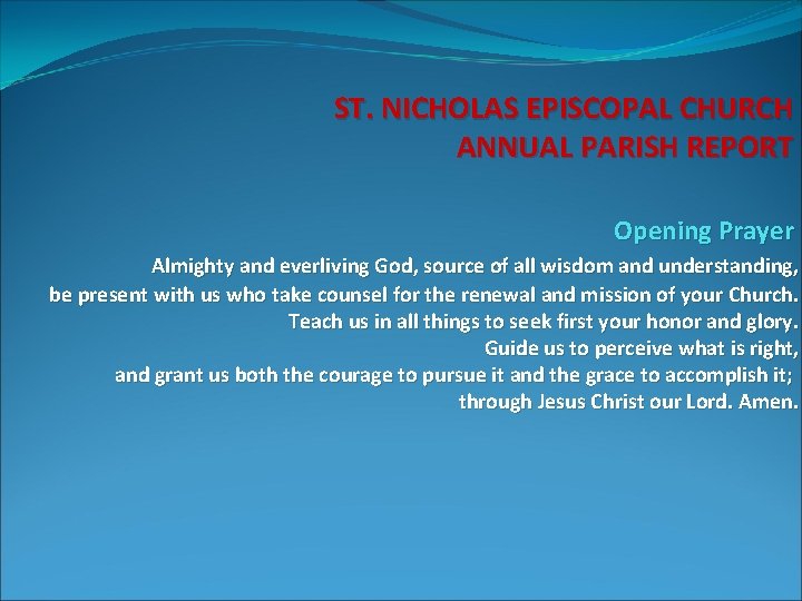 ST. NICHOLAS EPISCOPAL CHURCH ANNUAL PARISH REPORT Opening Prayer Almighty and everliving God, source