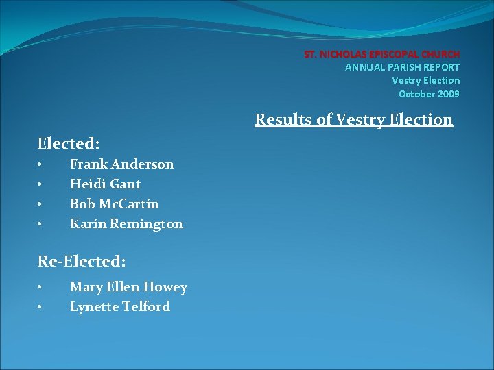 ST. NICHOLAS EPISCOPAL CHURCH ANNUAL PARISH REPORT Vestry Election October 2009 Results of Vestry