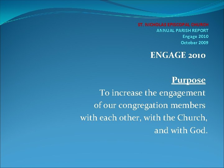ST. NICHOLAS EPISCOPAL CHURCH ANNUAL PARISH REPORT Engage 2010 October 2009 ENGAGE 2010 Purpose