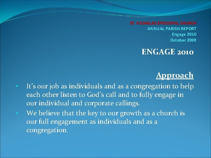 ST. NICHOLAS EPISCOPAL CHURCH ANNUAL PARISH REPORT Engage 2010 October 2009 ENGAGE 2010 Approach