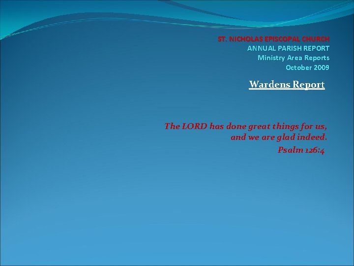 ST. NICHOLAS EPISCOPAL CHURCH ANNUAL PARISH REPORT Ministry Area Reports October 2009 Wardens Report